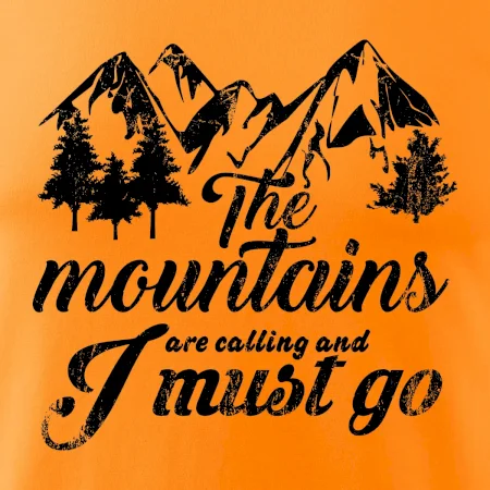 The mountains are calling and i must go