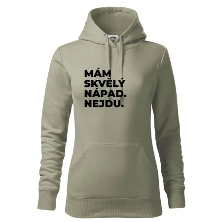 MÁM SKVĚLÝ NÁPAD. NEJDU.