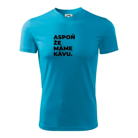 ASPOŇ ŽE MÁME KÁVU.