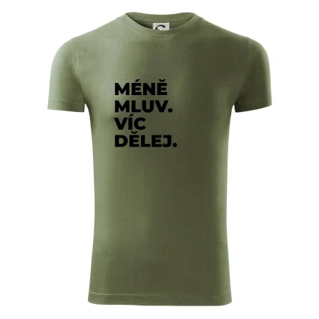 MÉNĚ MLUV. VÍC DĚLEJ.