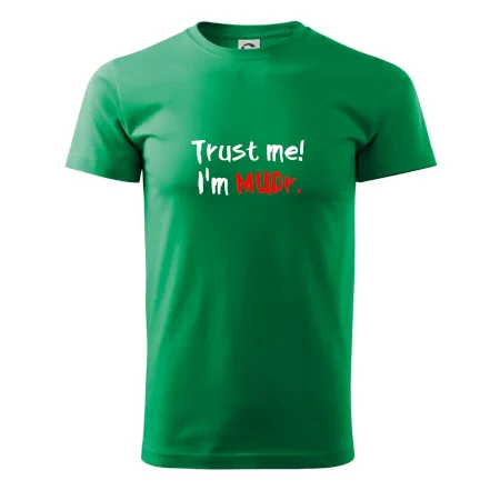 Trust me I´m  MUDr. / Věř mi jsem MUDR.