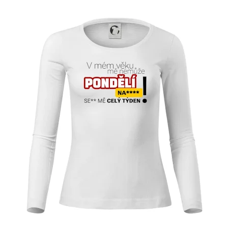 V mém věku mě nemůže pondělí nas****