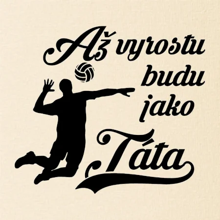 Až vyrostu budu jako táta Volejbal