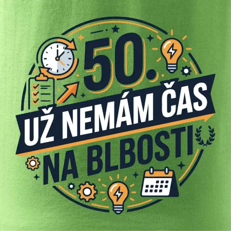 50 Nemám čas na blbosti