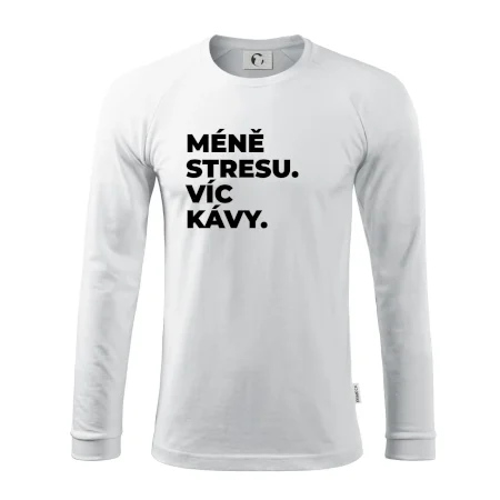 MÉNĚ STRESU.VÍC KÁVY.