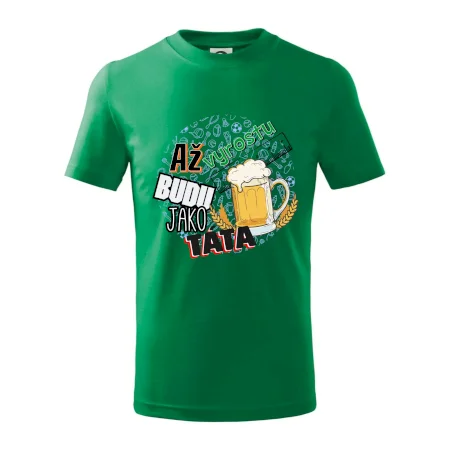Až vyrostu budu jako táta - pivo
