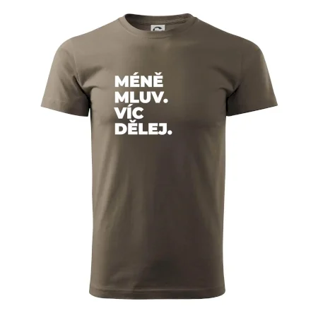 MÉNĚ MLUV. VÍC DĚLEJ.