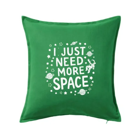 I just need more space