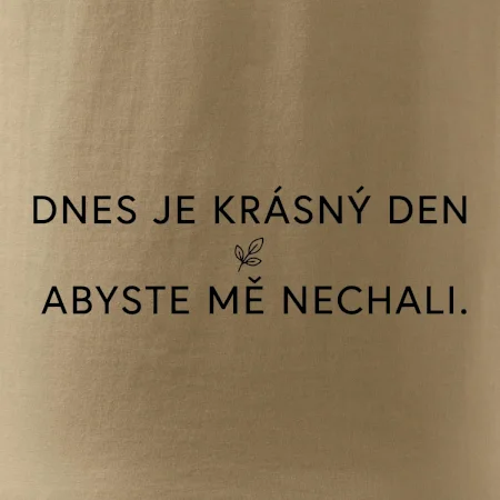 Dnes je krásný den abyste mě nechali bíle