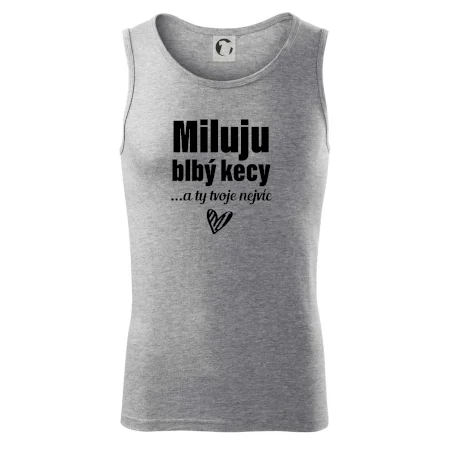Miluju blbý kecy