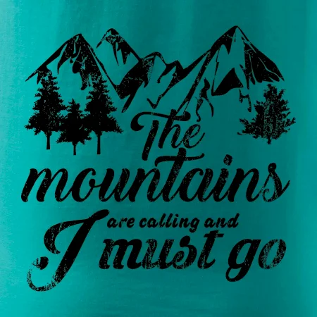 The mountains are calling and i must go