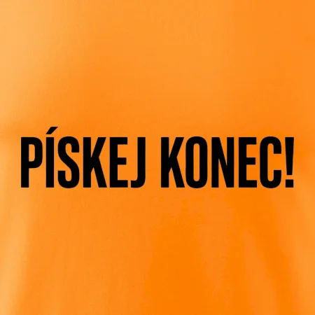 Pískej konec!