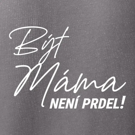 Být máma není prdel