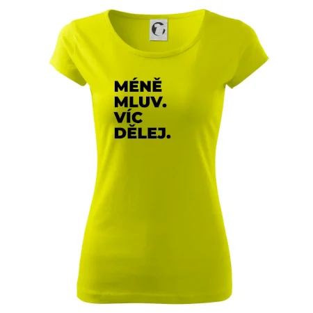 MÉNĚ MLUV. VÍC DĚLEJ.