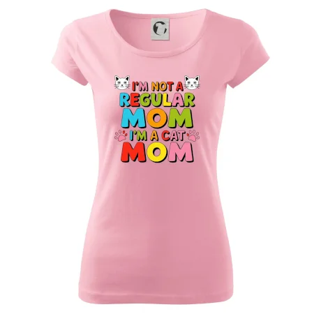 I'm not a regular mom I'm a cat mom