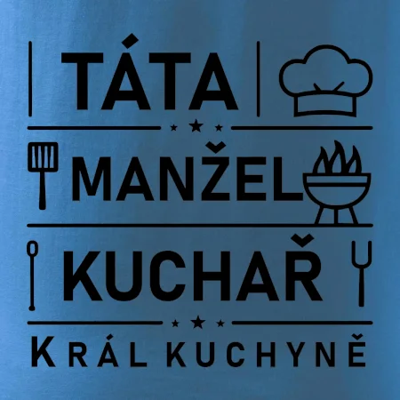 Táta manžel kuchař král  kuchyně