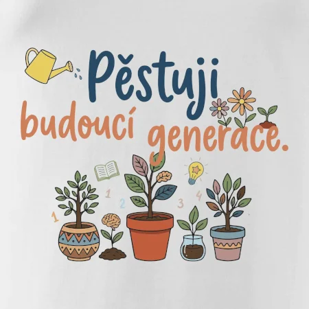 Pěstuji budoucí generace
