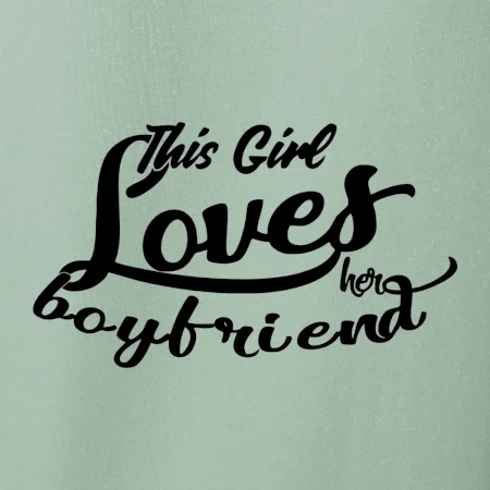 This Girl Loves her Boyfriend