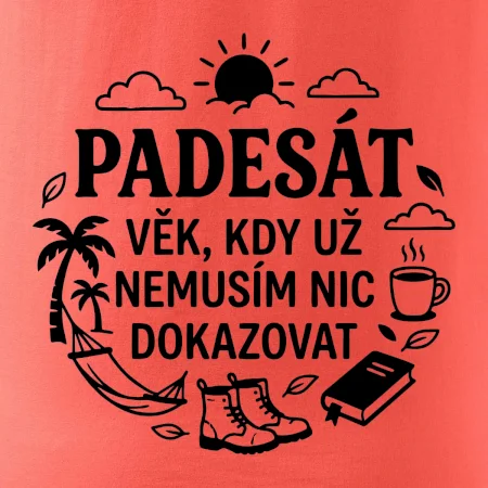 50 věk kdy si nemusím nic dokazovat