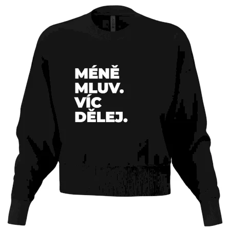 MÉNĚ MLUV. VÍC DĚLEJ.