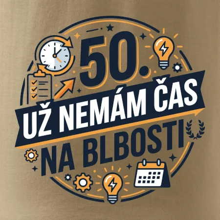 50 Nemám čas na blbosti