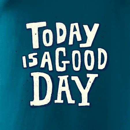Today is a good day