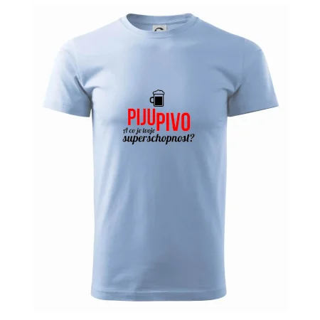 Já piju pivo - tvoje superschopnost? rovný nápis