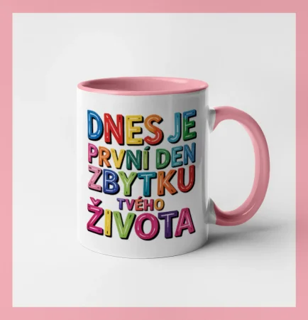 Dnes je první den zbytku tvého života
