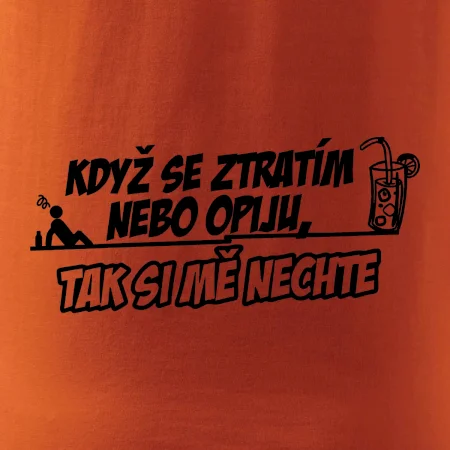 Když se ztratím nebo opiju, tak si mě nechte