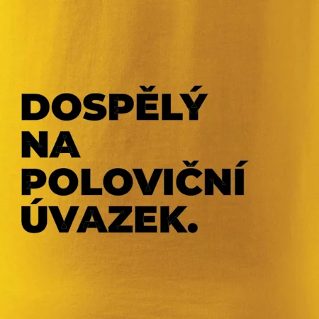 DOSPĚLÝ NA POLOVIČNÍ ÚVAZEK.