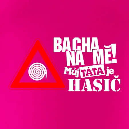 Bacha na mě! Můj táta je hasič