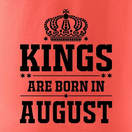 Kings are born in August