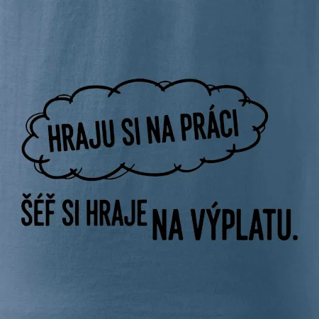 HRAJU SI NA PRÁCI, ŠÉF SI HRAJE NA VÝPLATU