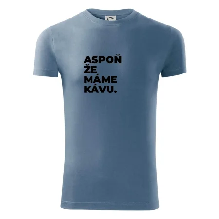 ASPOŇ ŽE MÁME KÁVU.