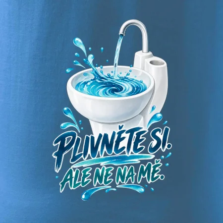 Plivněte si ale ne na mě