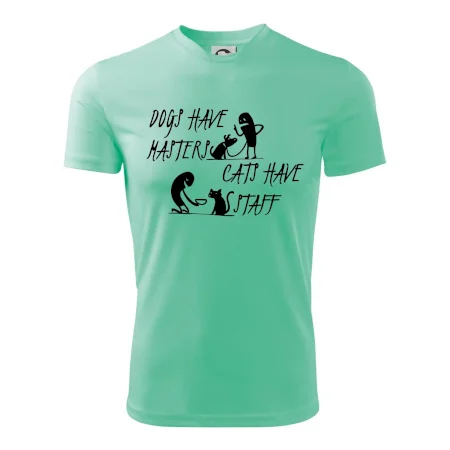 Dogs have masters, cats have staff
