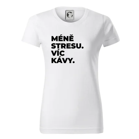 MÉNĚ STRESU.VÍC KÁVY.