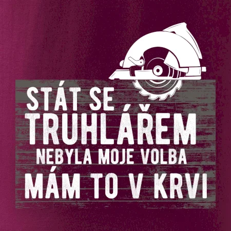 Stát se truhlářem nebyla moje volba