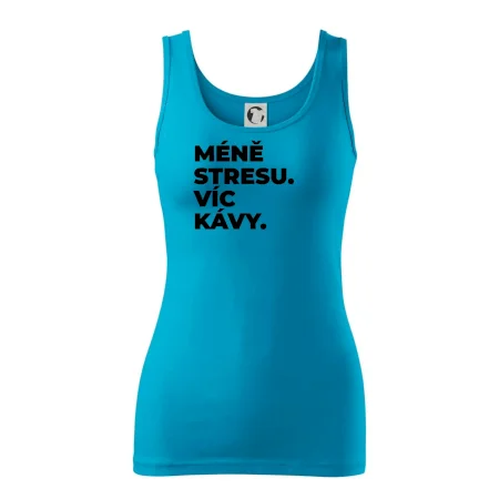 MÉNĚ STRESU.VÍC KÁVY.