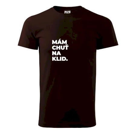 MÁM CHUŤ NA KLID.