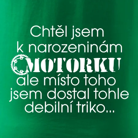 Chtěl - Chtěla jsem dostat motorku - narozeniny