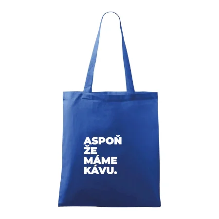 ASPOŇ ŽE MÁME KÁVU.