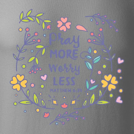 Pray more worry less