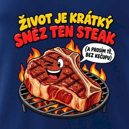 Život je krátký sněz ten steak bez kečupu