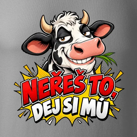 Neřeš to dej si mú