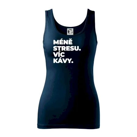 MÉNĚ STRESU.VÍC KÁVY.