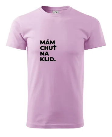 MÁM CHUŤ NA KLID.