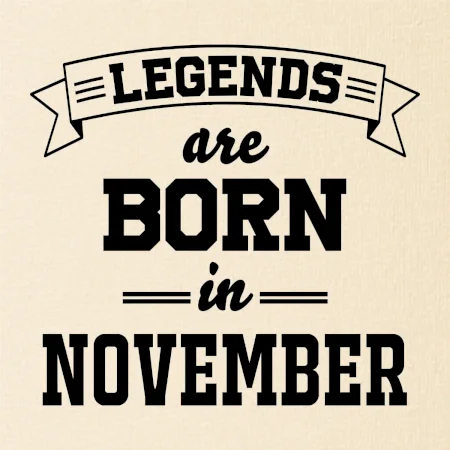 Legends are born in November