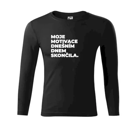 MOJE MOTIVACE DNEŠNÍM DNEM SKONČILA.