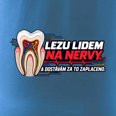 Lezu lidem na nervy a dostávám za to zaplaceno